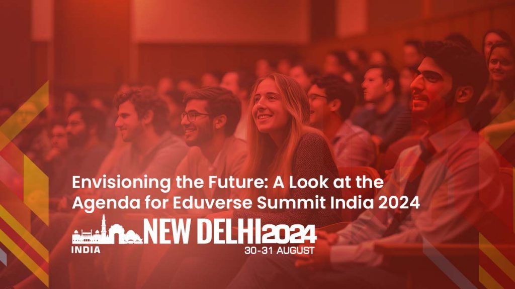 Envisioning the Future A Look at the Agenda for Eduverse Summit India 2024