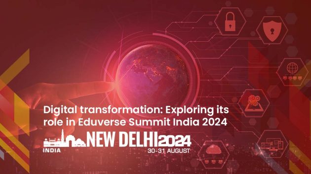 Digital transformation Exploring its role in Eduverse Summit India 2024